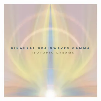 Binaural Brainwaves Gamma by Isotopic Dreams