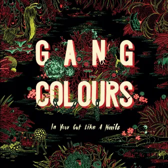 In Your Gut Like a Knife by Gang Colours