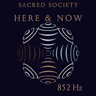 Here and Now (852 Hz) by Sacred Society