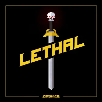 Lethal by Detrace