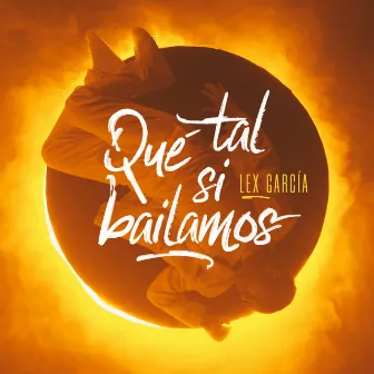 Qué tal si Bailamos by Lex García