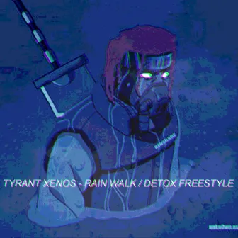 Rain Walk / Detox Freestyle by Tyrant Xenos