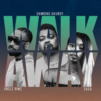 Walk Away by Gambino Akuboy