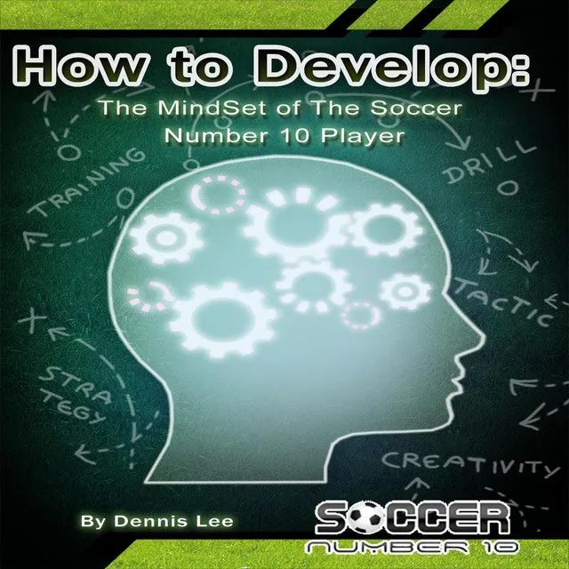 How to Develop: The MindSet of the Soccer Number 10 Player