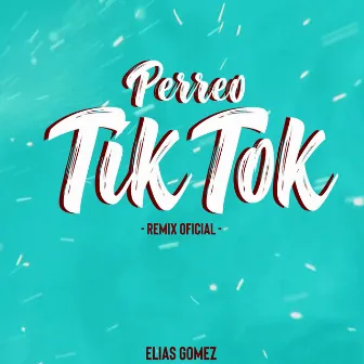 Perreo TikTok (Remix) by Elias Gomez