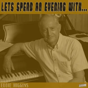 Let's Spend an Evening with Eddie Higgins by Eddie Higgins