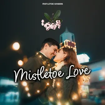 Mistletoe Love by Mistletoe Singers