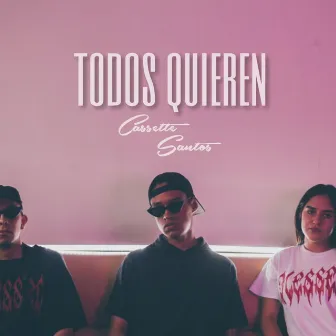 Todos Quieren by Cassette Santos