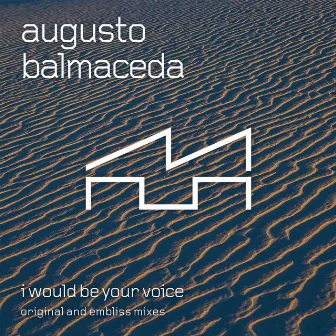 I Would Be Your Voice by Augusto Balmaceda