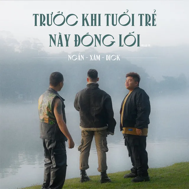 Trước Khi Tuổi Trẻ Này Đóng Lối (feat. Dick, Xám)