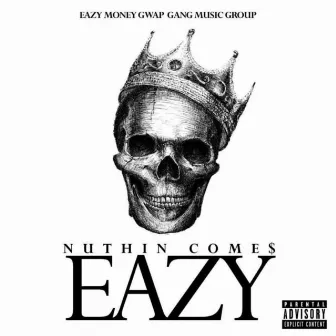 Nuthin' comes Eazy by East L Boog