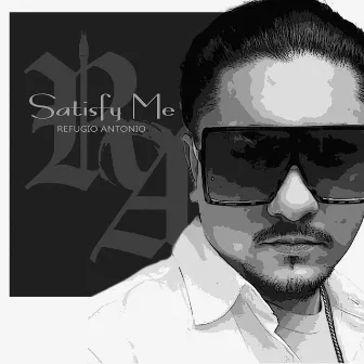 Satisfy Me by Refugio Antonio