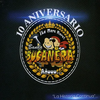 ¡La Mera Mera! (10 Aniversario) [La Historia Continúa] by Banda Bucanera