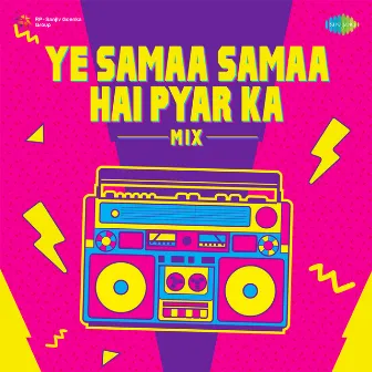 Ye Samaa Samaa Hai Pyar Ka (Mix) - Single by Saurabh Gaikwad