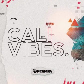 Cali Vibes by FTampa