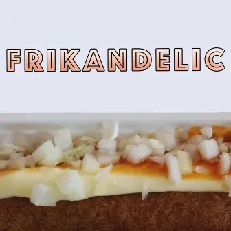 FRIKANDELIC (Frikandel Speciaal) by Jasper van't Dope