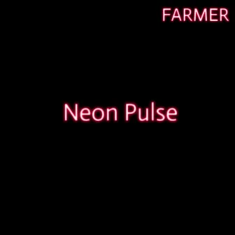 Neon Pulse by Farmer