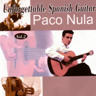 Unforgettable Spanish Guitar (Vol. II) by Paco Nula