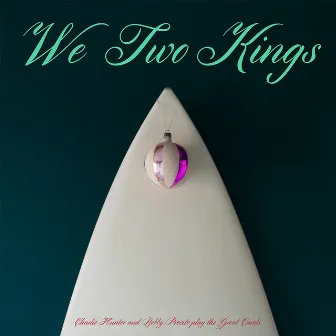 We Two Kings by Bobby Previte