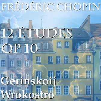 Frédéric Chopin Études, Op. 10 by Gerinskoij Wrokostro