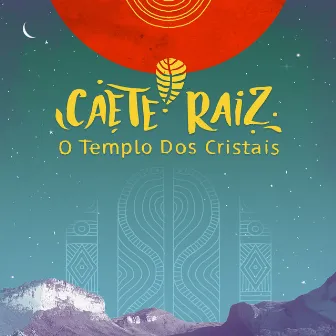 O Templo dos Cristais by Caeté Raíz