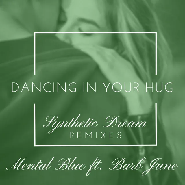 Dancing in Your Hug - Synthetic Dream Radio Cut