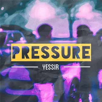 Pressure by YessirXD