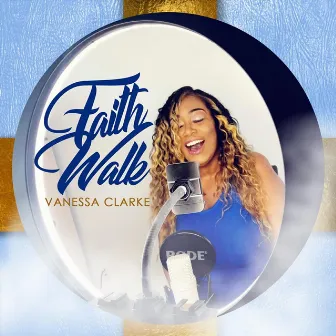 Faith Walk by Vanessa Clarke