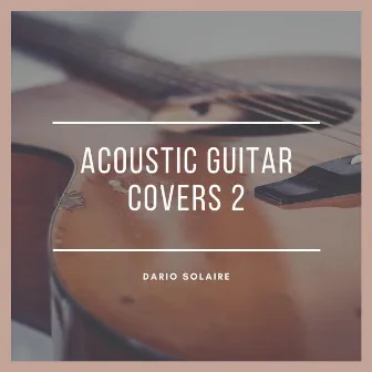 Acoustic Guitar Covers 2 by Dario Solaire