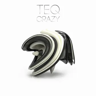 Crazy by TEQ