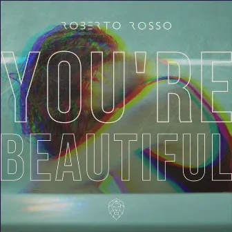 You're Beautiful by Roberto Rosso