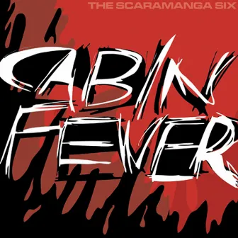 Cabin Fever by The Scaramanga Six