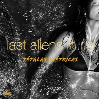 Pétalas Elétricas by Last Aliens in Rio