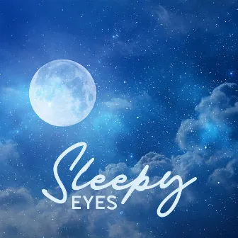 Sleepy Eyes: Quiet Moments with Moon and Clouds by Black Night Music Universe