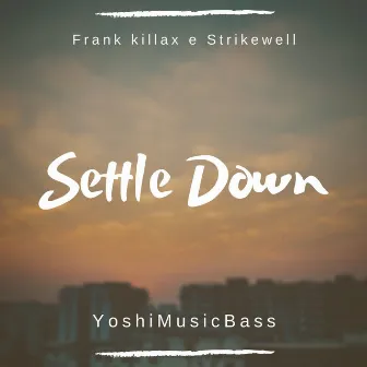 Settle Down by YoshiMusicBass