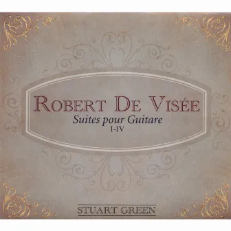 Robert De Visee: Suites Pour Guitare I-IV by Robert de Visee