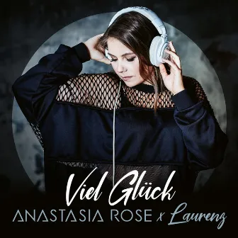 Viel Glück by Anastasia Rose