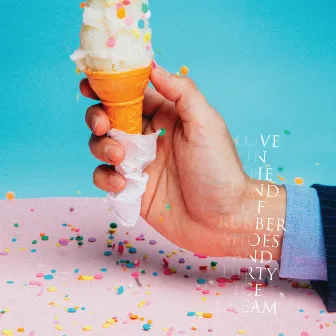 Love in the Land of Rubber Shoes & Dirty Ice Cream by Orange & Lemons