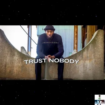 Trust Nobody by Jmoneygibbs