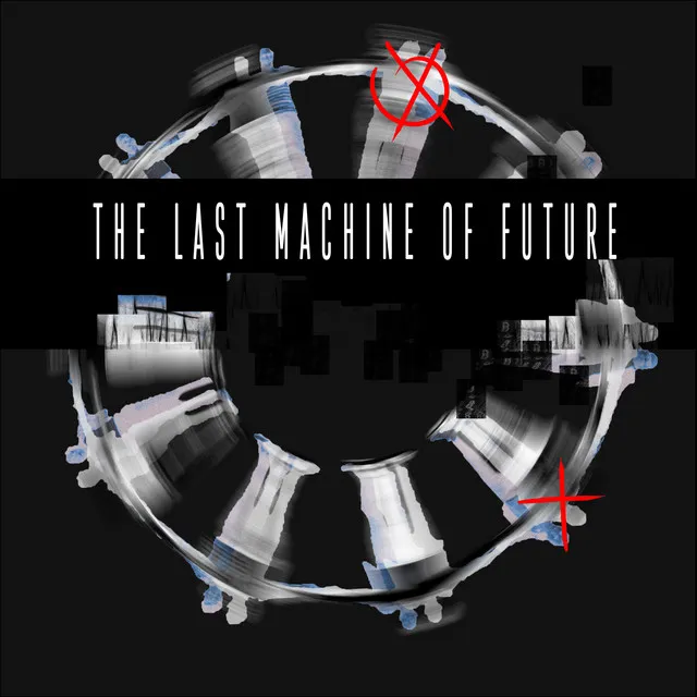 The Last Machine Of Future