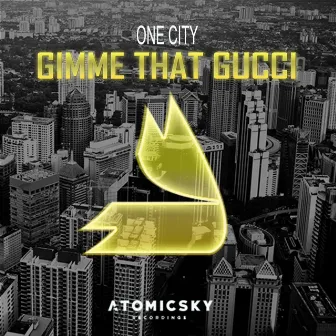 Gimme That Gucci by One City