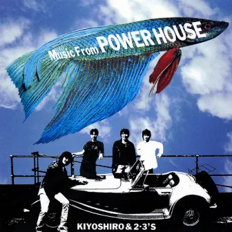 Music From POWER HOUSE by Kiyoshiro Imawano & The 2-3's