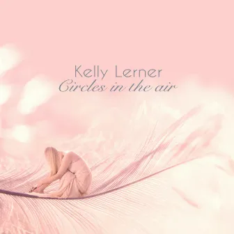 Circles in the Air by Kelly Lerner