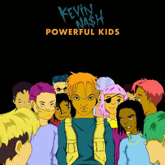 Powerful Kids by Kevin Na$h