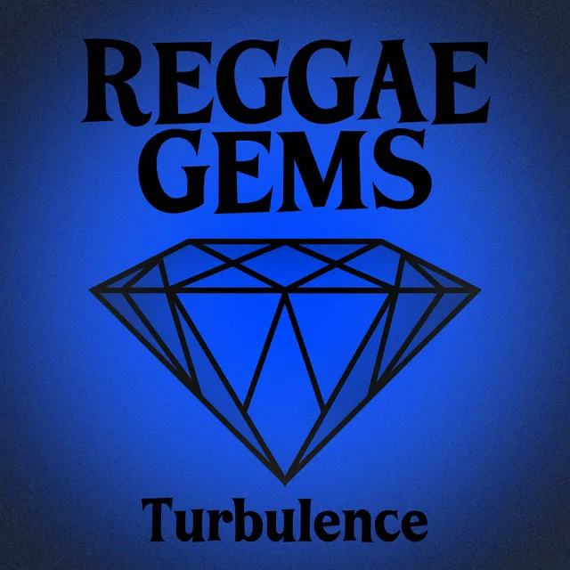 Reggae Gems: Turbulence