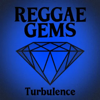 Reggae Gems: Turbulence by Turbulence