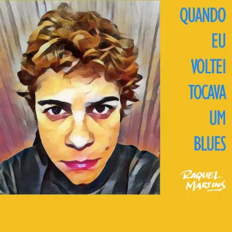 Quando Eu Voltei Tocava um Blues by Raquel Martins