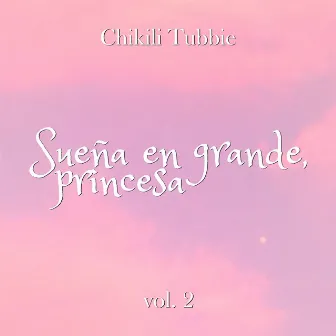 Sueña en grande, princesa (Vol. 2) by CT Media