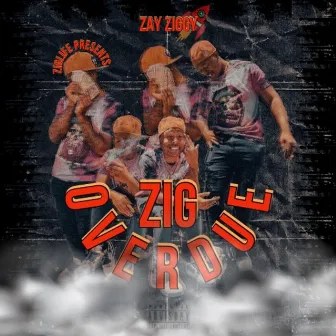 Zig Overdue by Zay Ziggy