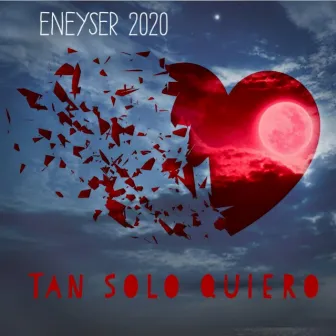 Tan solo quiero 2020 by Eneyser